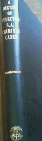 A Digest Of Selected South African Criminal Cases