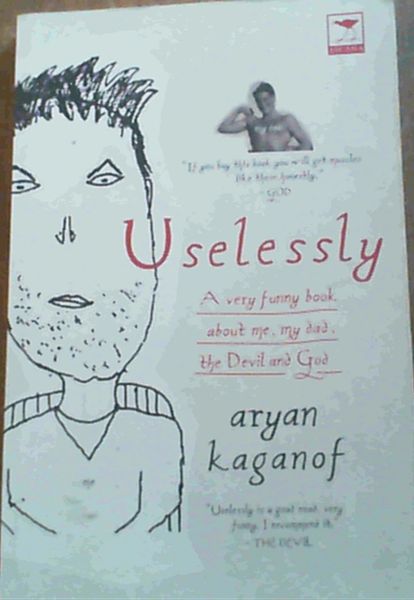 Uselessly: A Very Funny Book About Me, My Dad, the Devil and God