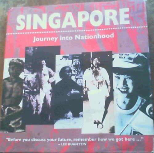 Singapore : Journey into Nationhood