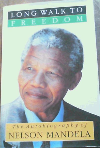Long Walk to Freedom : The Autobiography of Nelson Mandela