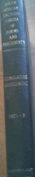 The South African Encyclopaedia of Forms and Precedents 1971/1972/1973 Cumulative Supplement