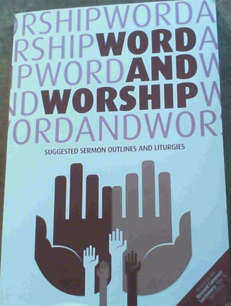 Word and Worship : Suggested Sermon Outlines and Liturgies
