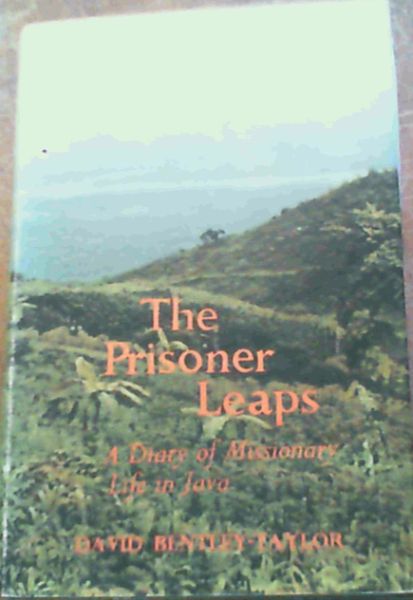 The Prisoner leaps : A Diary of Missionary Life in Java