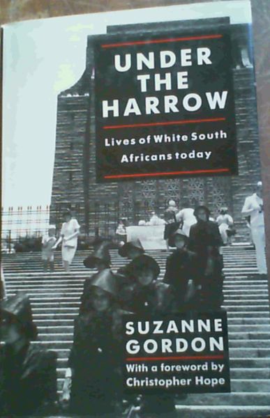 Under the Harrow : Lives of White South Africans Today