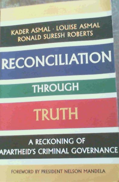 Reconciliation Through Truth: A Reckoning of Apartheid's Criminal Governance (Mayibuye history and literature series)