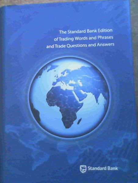 The Standard Bank Edition of Trading Words and Phrases And Trade Questions and Answers