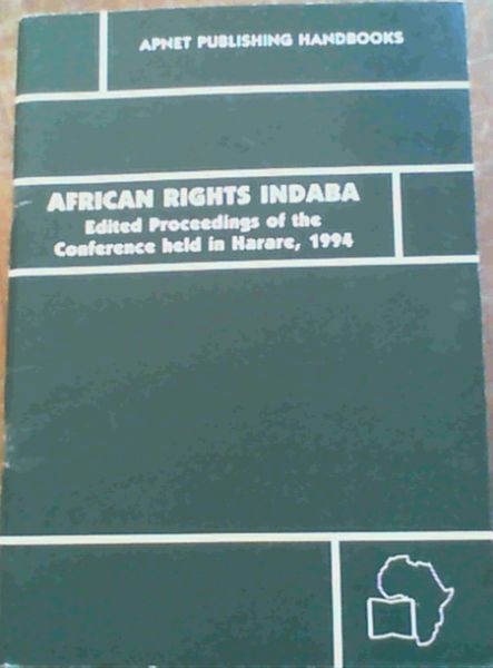 African rights indaba: Edited proceedings of the conference held in Harare, 1994 (APNET publishing handbooks)