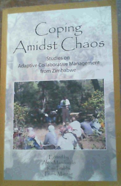 Coping Amidst Chaos : Studies on Adaptive Collaborative Management from Zimbabwe