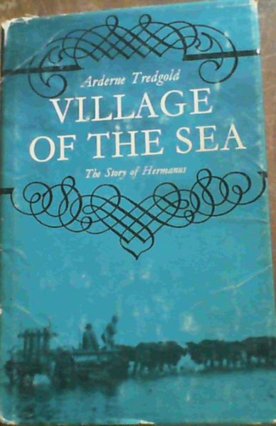 Village of the Sea : the story of Hermanus