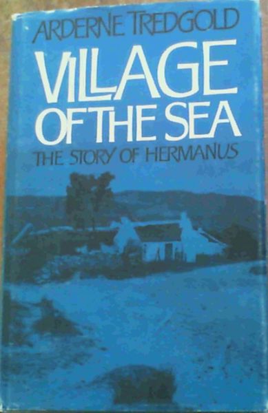 Village of the Sea : the story of Hermanus