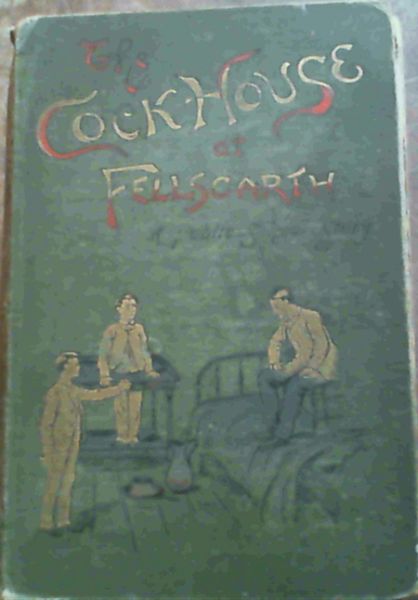 Cock-House at Fellscarth - A Public School Story