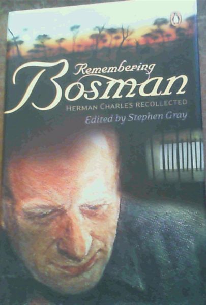 Remembering Bosman : Herman Charles Recollected
