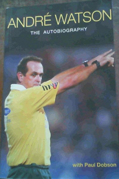 Andre Watson : The Autobiography