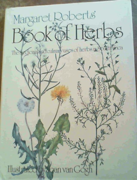 Margaret Roberts' book of herbs: The medicinal and culinary uses of herbs in South Africa