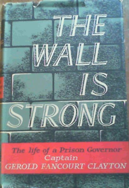 The Wall Is Strong; The Life of a Prison Governor