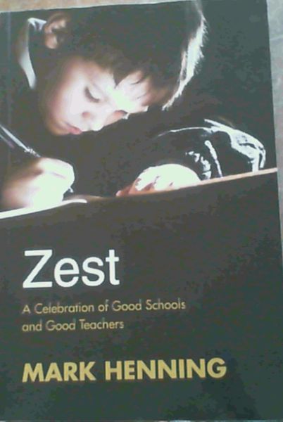 Zest : A Celebration of Good Schools and Good Teachers