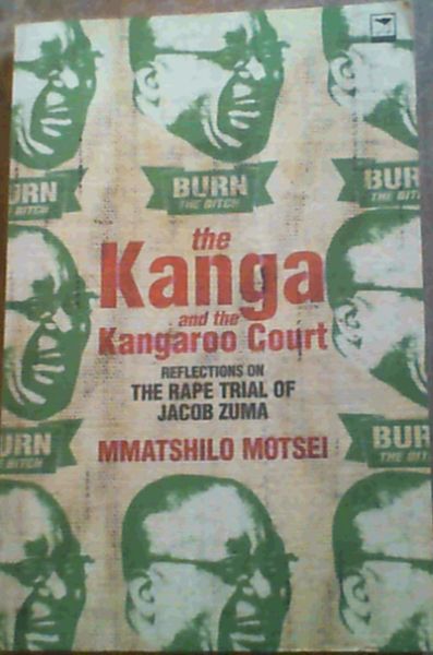 The Kanga and the Kangaroo Court : Reflections on the Rape Trial of Jacob Zuma