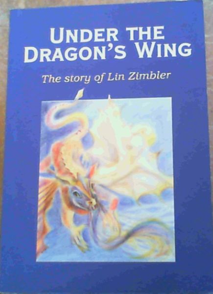 Under the Dragon's Wing : The story of Lin Zimbler