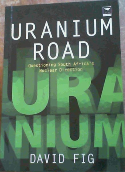 Uranium Road: Questioning South Africa's Nuclear Direction