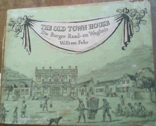 The Old Town House Die Burger Raad en Waghuis : Its Place in the History of Cape Town