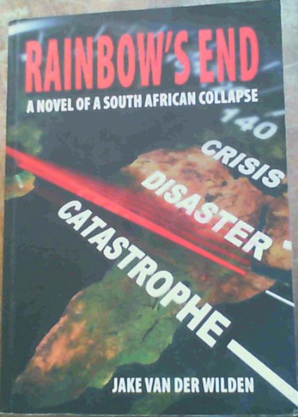Rainbow's End : A Novel of a South African Collapse