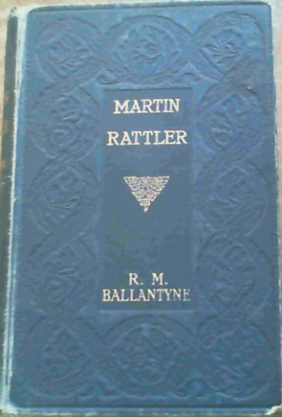 Martin Rattler or, A Boy's Adventures in the Forests of Brazil