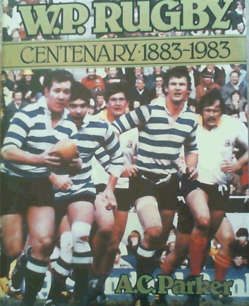 W.P. Rugby Centenary 1883 - 1983