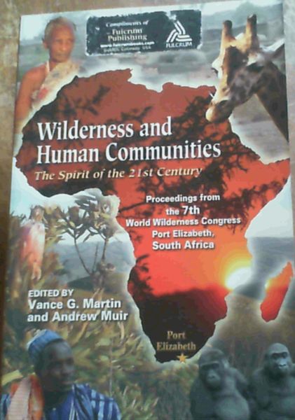Wilderness and Human Communities: Proceedings from the 7th World Wilderness Congress , Port Elizabeth, South Africa