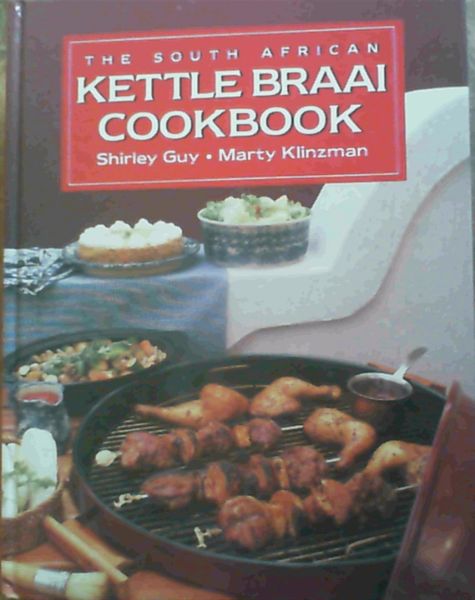 The South African Kettle Braai Cookbook