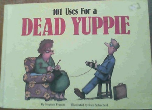 101 Uses fo a Dead Yuppie