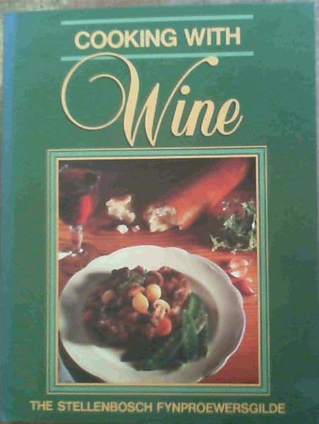 Cooking With Wine : The Stellenbosch Fynproewersgilde