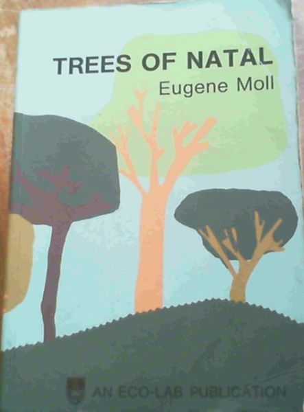 Trees of Natal: A comprehensive field guide to over seven hundred indigenous and naturalized species