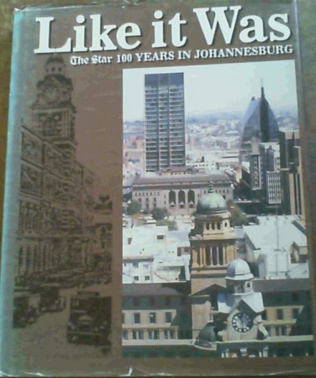 Like It Was : The Star 100 Years in Johannesburg