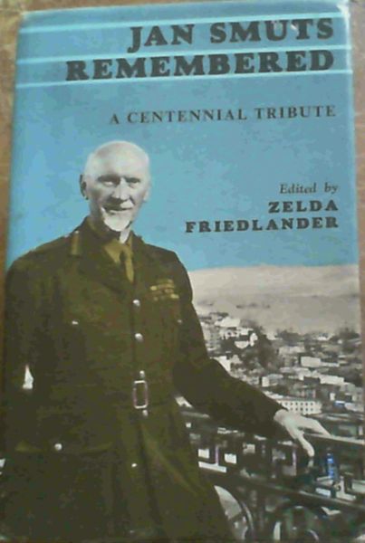 Jan Smuts Remembered : A Centennial Tribute