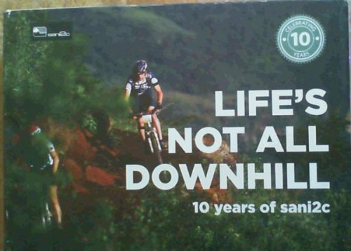 Life's Not All Downhill : 10 Years of Sani2c