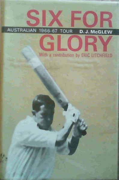 Six For Glory : Australian 1966-67 Tour