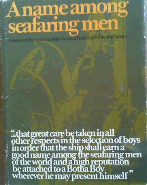 A name among seafaring men;: A history of the training ship General Botha