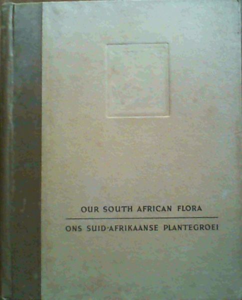 Our South African Flora / Ons Suid-Afrikaanse Plantegroei