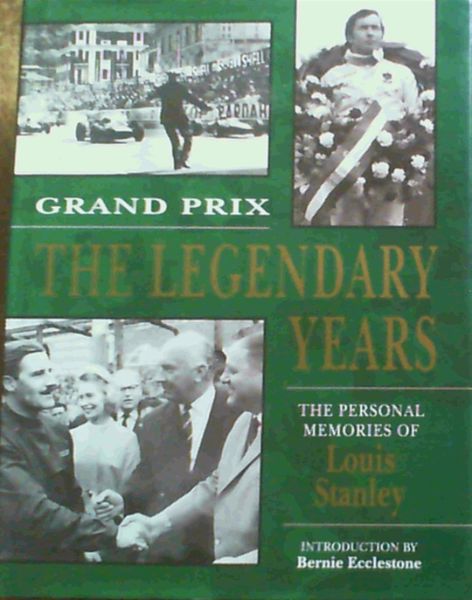 Grand Prix : The Legendary Years - The Personal Memories of Louis Stanley