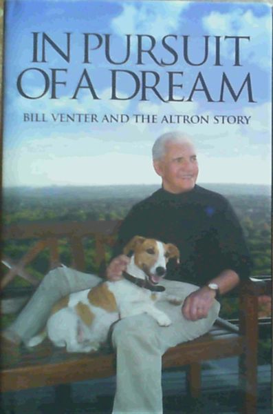 In Pursuit of a Dream : Bill Venter and the Altron Story