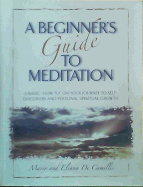 A Beginner's Guide to Meditation - A basic 'how to' on your journey to self-discovery and personal spiritual growth