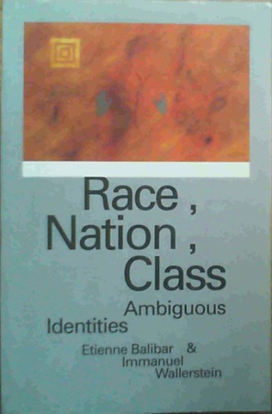 Race, Nation, Class : Ambiguous Identities