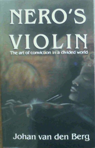 Image for Nero's Violin : The Art of Conviction in a Divided World Nero's Violin : The Art of Conviction in a Divided World