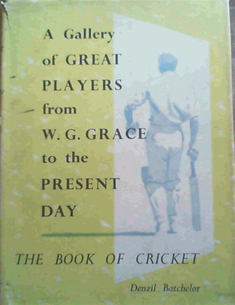 Image for A Gallery of Great Players from W.G. Grace to the Present Day: The Book of Cricket A Gallery of Great Players from W.G. Grace to the Present Day: The Book of Cricket