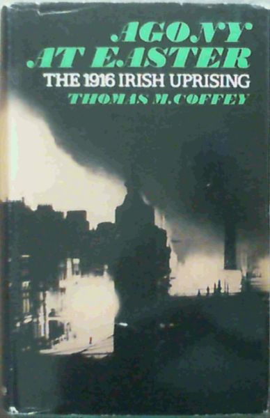 Agony at Easter: The 1916 Irish Uprising