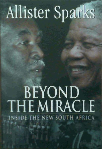Beyond the Miracle: Inside the New South Africa