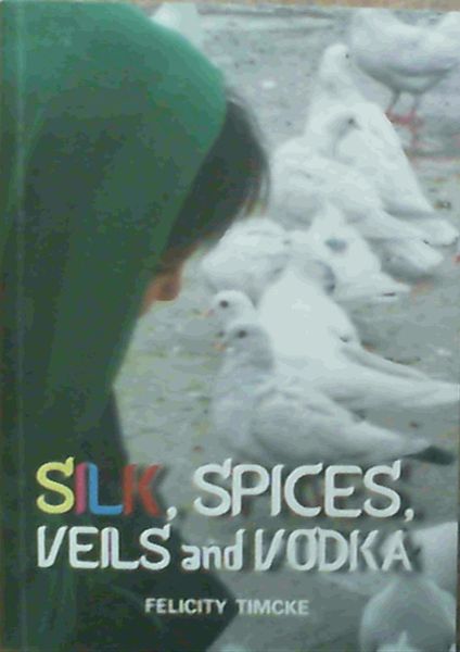 Silk, Spices, Veils and Vodka