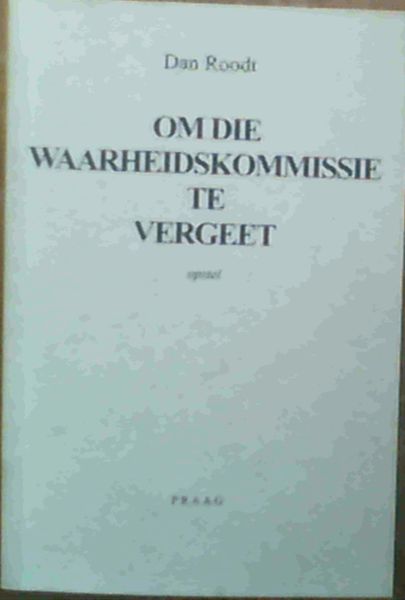 Om die Waarheidskommissie te Vergeet