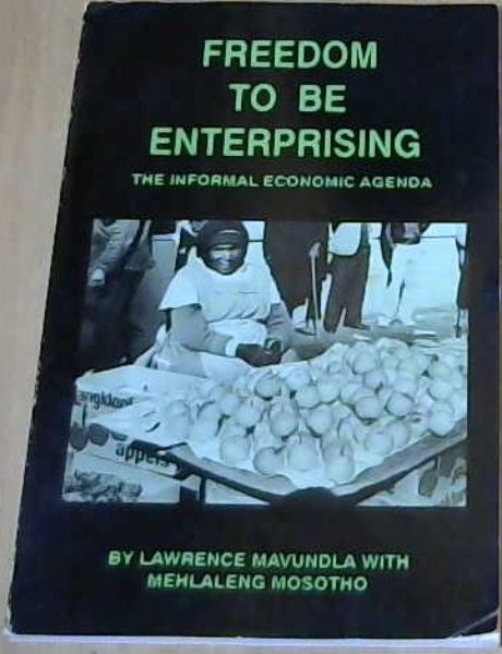 Image for Freedom to be Enterprising : the Informal Economic Agenda Freedom to be Enterprising : the Informal Economic Agenda