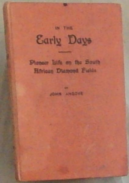 In the Early Days : The Reminiscences of Pioneer Life on the South African Diamond Fields